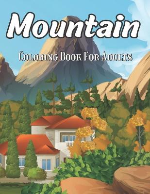 Cover of Mountain Coloring Book For Adults