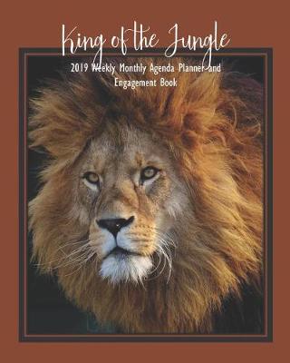 Book cover for King of the Jungle 2019 Weekly Monthly Agenda Planner and Engagement Book