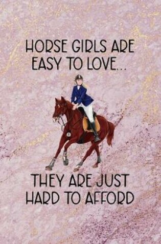 Cover of Horse Girls Are Easy To Love... They Are Just Hard To Afford
