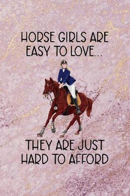 Book cover for Horse Girls Are Easy To Love... They Are Just Hard To Afford