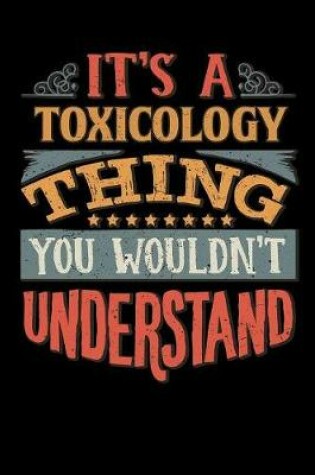 Cover of Its A Toxicology Thing You Wouldnt Understand