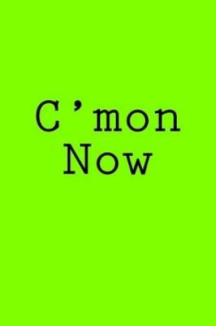 Cover of C'mon Now