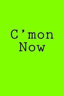 Book cover for C'mon Now