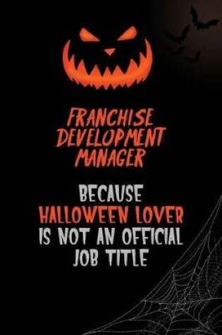 Cover of Franchise Development Manager Because Halloween Lover Is Not An Official Job Title