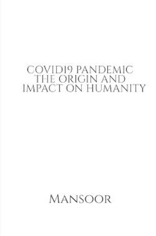 Cover of Covid19 Pandemic the Origin and Impact on Humanity
