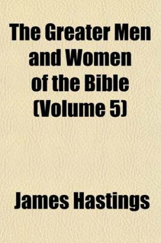 Cover of The Greater Men and Women of the Bible (Volume 5)