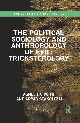 Book cover for The Political Sociology and Anthropology of Evil: Tricksterology