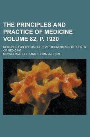 Cover of The Principles and Practice of Medicine; Designed for the Use of Practitioners and Students of Medicine Volume 82, P. 1920