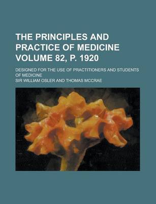 Book cover for The Principles and Practice of Medicine; Designed for the Use of Practitioners and Students of Medicine Volume 82, P. 1920