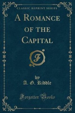 Cover of A Romance of the Capital (Classic Reprint)