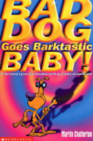 Cover of Bad Dog Goes Barktastic Baby!