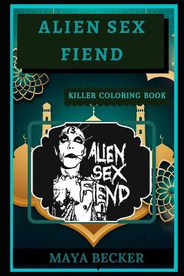 Book cover for Alien Sex Fiend Killer Coloring Book