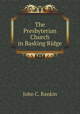 Book cover for The Presbyterian Church in Basking Ridge