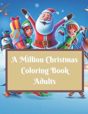 Book cover for A Million Christmas Coloring Book Adults