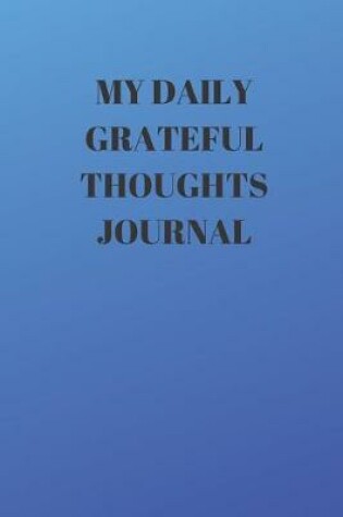 Cover of My Daily Grateful Thoughts Journal