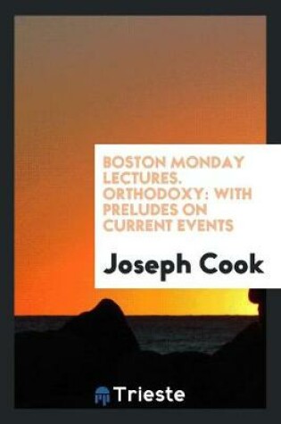 Cover of Boston Monday Lectures. Orthodoxy
