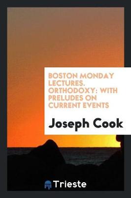 Book cover for Boston Monday Lectures. Orthodoxy