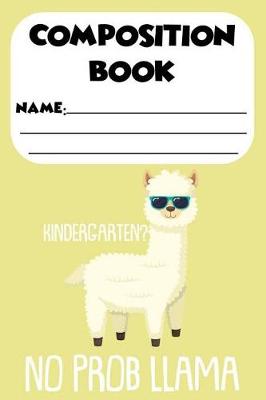 Book cover for Composition Book Kindergarten? No Prob Llama