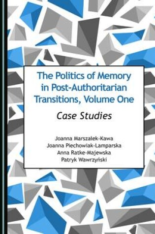 Cover of The Politics of Memory in Post-Authoritarian Transitions, Volume One