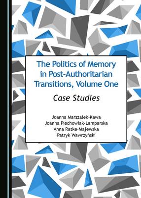 Cover of The Politics of Memory in Post-Authoritarian Transitions, Volume One
