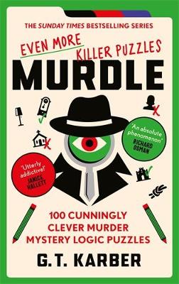 Cover of Murdle: Even More Killer Puzzles: THE SUNDAY TIMES BESTSELLING SERIES