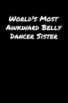 Book cover for World's Most Awkward Belly Dancer Sister