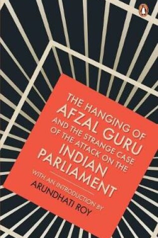 Cover of The Hanging of Afzal Guru and the Strange Case of the Attack on the Indian Parliament