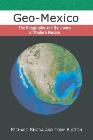 Cover of Geo-Mexico, the geography and dynamics of modern Mexico