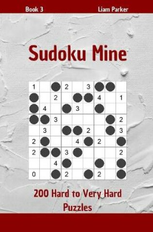 Cover of Sudoku Mine - 200 Hard to Very Hard Puzzles Book 3