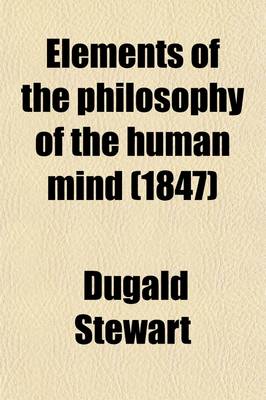 Book cover for Elements of the Philosophy of the Human Mind; In Two Parts