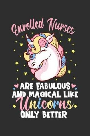 Cover of Enrolled Nurses Are Fabulous And Magical Like Unicorns Only Better