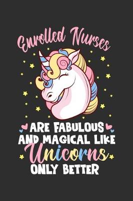 Book cover for Enrolled Nurses Are Fabulous And Magical Like Unicorns Only Better