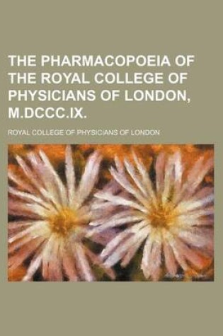 Cover of The Pharmacopoeia of the Royal College of Physicians of London, M.DCCC.IX.