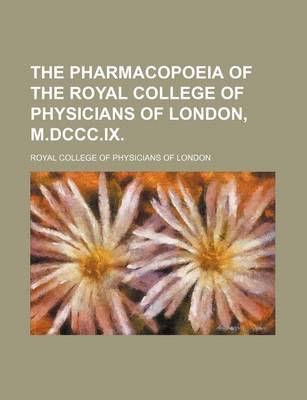 Book cover for The Pharmacopoeia of the Royal College of Physicians of London, M.DCCC.IX.