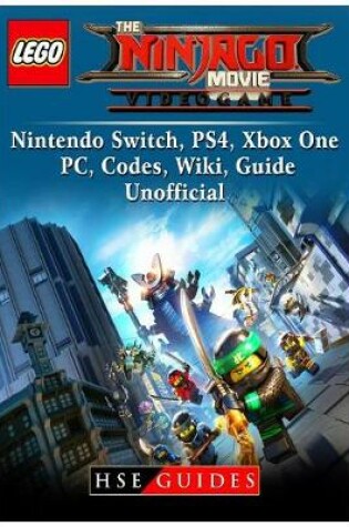 Cover of The Lego Ninjago Movie Video Game, Nintendo Switch, PS4, Xbox One, PC, Codes, Wiki, Guide Unofficial