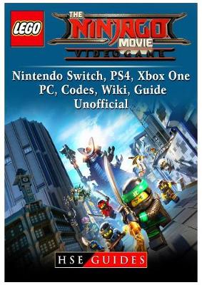 Book cover for The Lego Ninjago Movie Video Game, Nintendo Switch, PS4, Xbox One, PC, Codes, Wiki, Guide Unofficial