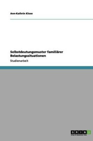 Cover of Selbstdeutungsmuster familiarer Belastungssituationen