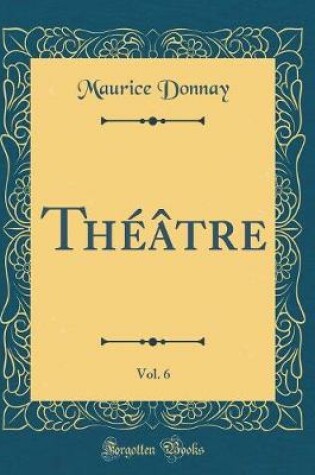 Cover of Théâtre, Vol. 6 (Classic Reprint)