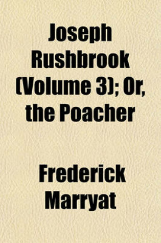 Cover of Joseph Rushbrook (Volume 3); Or, the Poacher