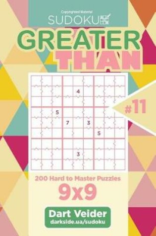 Cover of Sudoku Greater Than - 200 Hard to Master Puzzles 9x9 (Volume 11)