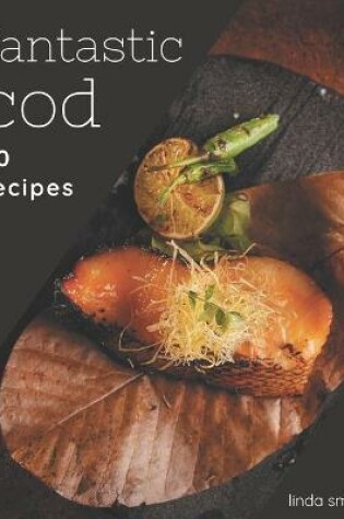Cover of 50 Fantastic Cod Recipes