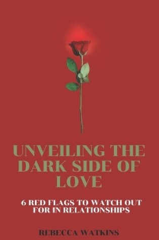 Cover of Unveiling the Dark Side of Love
