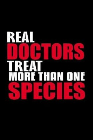 Cover of Real doctors treat more than one species