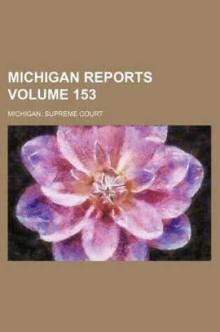 Cover of Michigan Reports Volume 153