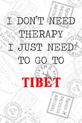 Book cover for I Don't Need Therapy I Just Need To Go To Tibet