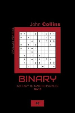Cover of Binary - 120 Easy To Master Puzzles 10x10 - 8