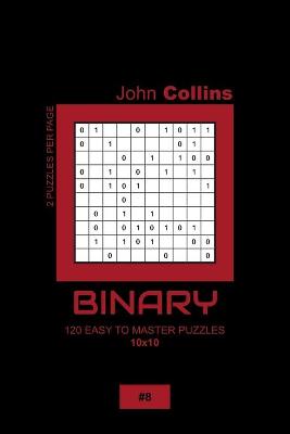Book cover for Binary - 120 Easy To Master Puzzles 10x10 - 8