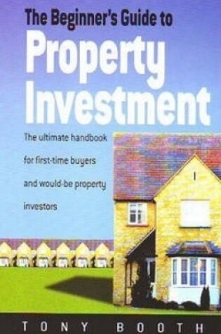 Cover of Beginner's Guide To Property Investment