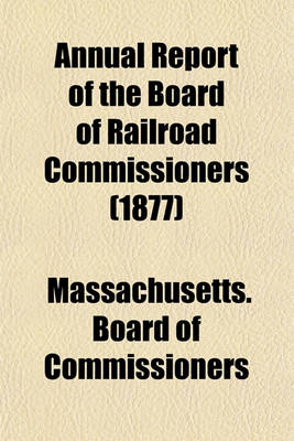 Book cover for Annual Report of the Board of Railroad Commissioners (1877)