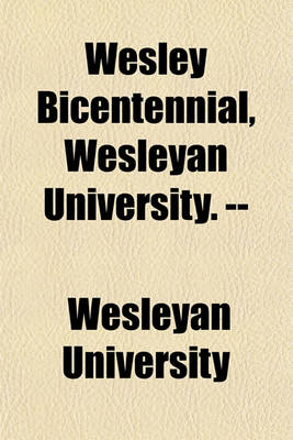 Book cover for Wesley Bicentennial, Wesleyan University. --